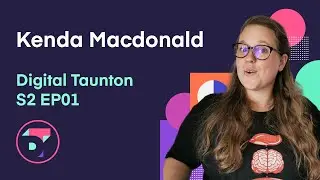 Kenda Macdonald at Digital Taunton S2EP01