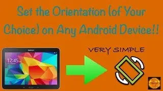 |Android| How to Set Orientation Locks on Any Android Device!!