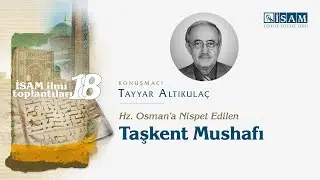Hz. Osman'a Nispet Edilen Taşkent Mushafı - Dr. Tayyar Altıkulaç