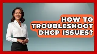How To Troubleshoot DHCP Issues? - Learn As An Adult