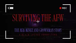 SURVIVING THE AFW | M3& MINEZ STORY | THE LEGEND GROWNMAN 365 STORY