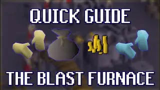 Quick Guide to The Blast Furnace in OSRS