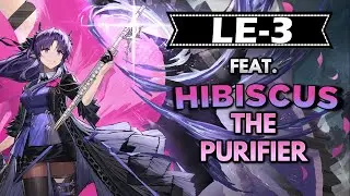 LE-3 feat. Hibiscus the Purifier | Arknights CN
