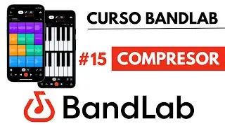 #15 - Compresor / Mezcla - Curso BandLab Desde El Celular