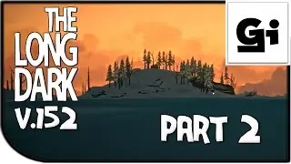 THE LONG DARK - ГАЙД ДЛЯ НАЧИНАЮЩИХ - ЧАСТЬ 2