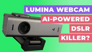 Lumina Webcam - The DSLR Replacement: A Work in Progress
