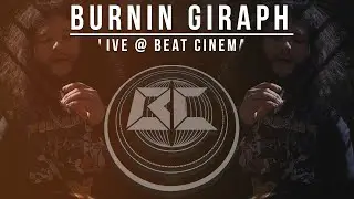 Burnin Giraph Live: @ Beat Cinema