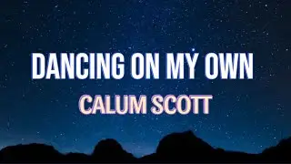 Calum Scott - Dancing On My Own