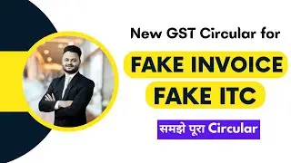 GST Circular 171/03/2022 for Fake invoice and Fake ITC in GST ft 