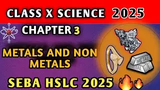 Class X science 🔬|| METALS AND NON METALS || Chapter 3 || Hslc Seba 2025 important  🔥🔥PART 1