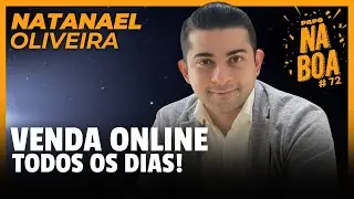 VENDA ONLINE TODOS DOS DIAS - Natanael Oliveira | Papo Na Boa #72