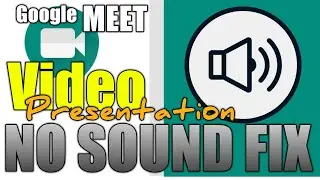 PRESENT VIDEO WITH SOUND IN GOOGLE MEET │ HOW TO FIX VIDEO PRESENTATION WITH NO AUDIO