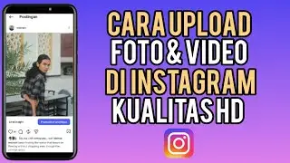 How to Upload HD Quality Photos & Videos on Instagram
