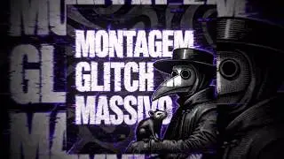 Janazrbx - MONTAGEM GLITCH MASSIVO