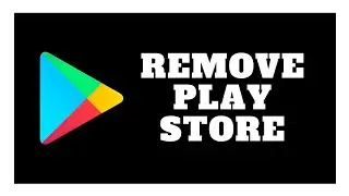 How To Uninstall Or Remove Google Play Store On Android