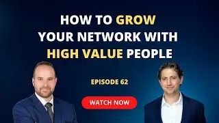 Your Network Is Your Net Worth - How To Grow Your Network With High Value People (Ep 62)