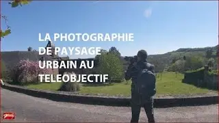 Comment faire des photos de paysage avec un téléobjectif, comment utiliser un téléobjectif ?