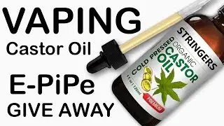 Vaping Castor Oil Plant AND E PIPE GIVE AWAY INFO