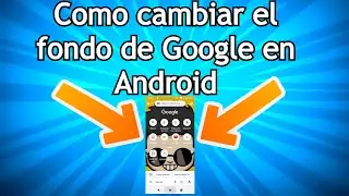 Cómo cambiar el fondo de Google en Android 2021 [Personaliza Google en tu celular Android]