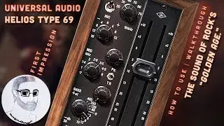 Universal Audio - Helios Type 69 Preamp & EQ | How To Use - Walkthrough | Sound Of Rock's Golden Age