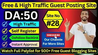 Site No #28 Self Registration Guest Posting Site - High DA & Dofollow Blogging Website #guestposting