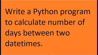 Write a Python program to calculate number of days between two datetimes.