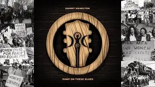 Jump on These Blues - Danny Hamilton (Official Lyric Video)