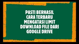 MENGATASI LIMIT GOOGLE DRIVE-PASTI BERHASIL DOWNLOAD