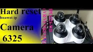how to huawei cctv or ip camera 6325 hard reset