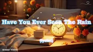 Have You Ever Seen The Rain (lyrics) - music video