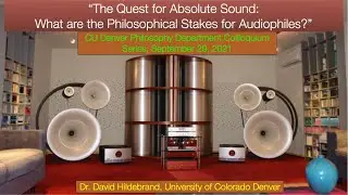 “The Quest for Absolute Sound: What are the Philosophical Stakes for Audiophiles?” [CU Denver]