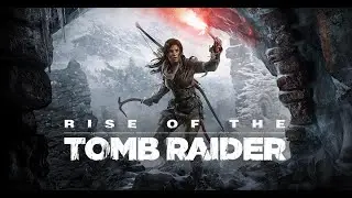 Rise of the Tomb Raider◄Финал близок#19(прохождение без комментариев)