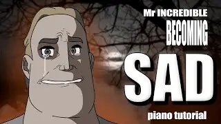 Mr Incredible becoming sad but its piano tutorial