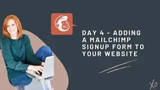 DAY 4    Adding a MailChimp signup form to your website