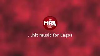 Max 102.3 fm... hit music for Lagos