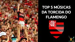 TOP 5 Músicas da Torcida do Flamengo - 2022
