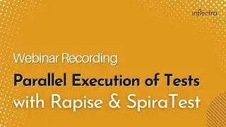 Parallel Execution of Tests with Rapise & SpiraTest | Inflectra Webinars