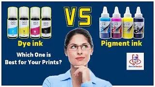 Dye Ink vs Pigment Ink: Which One is Right for Your Prints? | Device Doctor