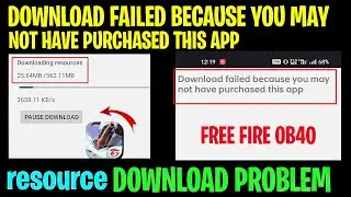 Download failed because you may not have purchased this app in Free fire | FF OB40 resource problem