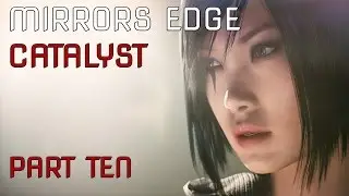 Mirrors Edge Catalyst: Walkthrough Part Ten [Black November]