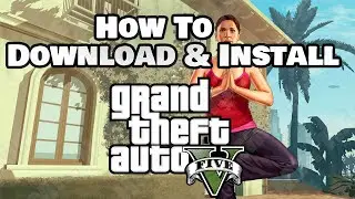 How To Download & Install GTA 5