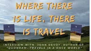 Lessons, Advice, and Experiences from John Devoy, Author of Quondam: Travels in a Once World