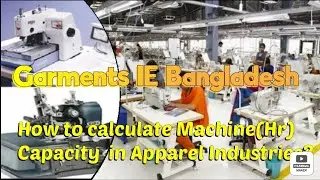 Garments Machine (Hr) Capacity Calculation || IE Calculation