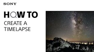HOW TO: Create a time lapse