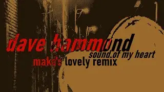 Sound Of My Heart (Mako's Lovely Remix) - Dave Hammond