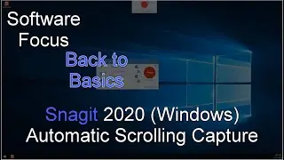 Software Focus - Back to Basics: Snagit 2020 (PC) Automatic Scrolling Capture