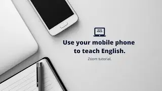 Use your phone to teach English. Zoom tutorial