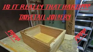 Is It Really That Hard To Do Dovetails??