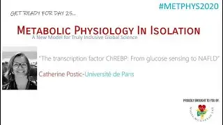 Metabolic Physiology in Isolation #METPHYS2020 DAY25 Catherine Postic, Universite de Paris