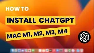How To Install ChatGPT on Mac (M1, M2, M3, M4)